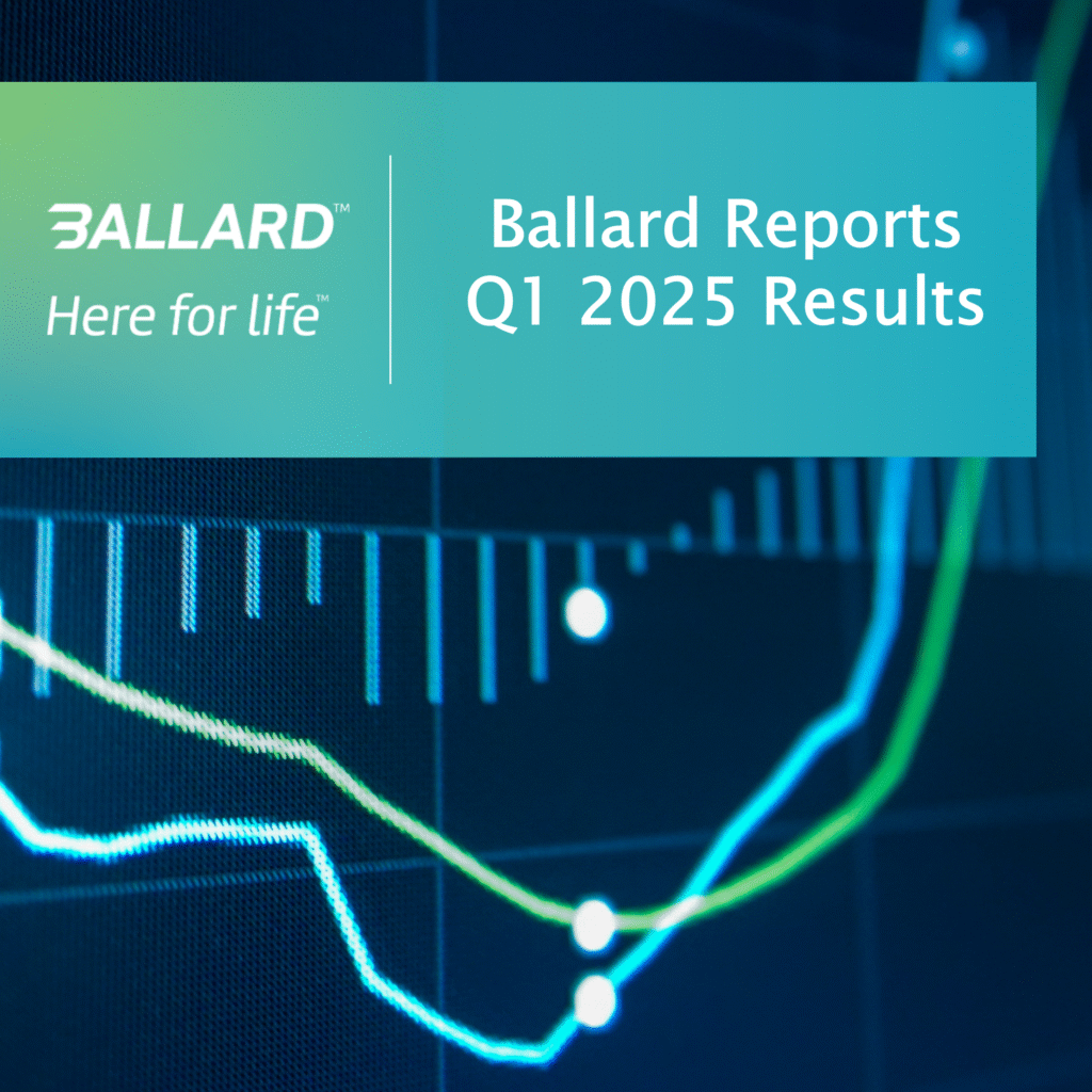 Ballard Reports Q1 2025 Results Ballard